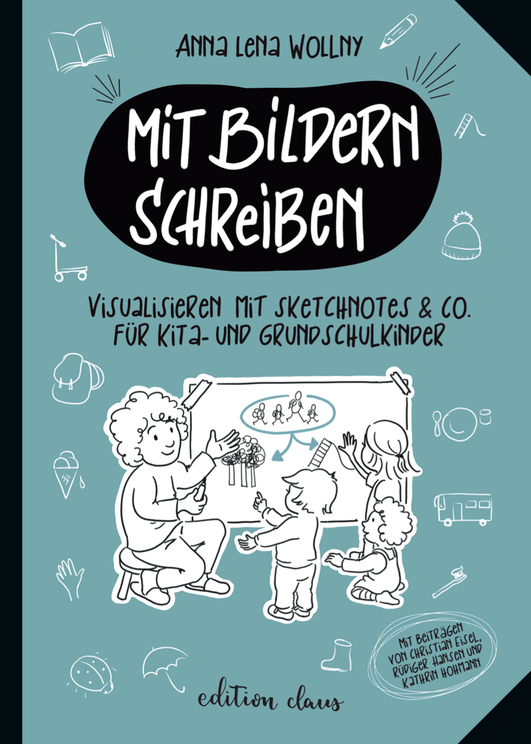 Cover des Buches "Mit Bildern schreiben" von Anna Lena Wollny. Untertitel: Visualisieren mit Sketchnotes & Co. für Kita- und Grundschulkinder. Darunter eine Zeichnung einer erwachsenen Person und dreier Kinder vor einer einfachen Zeichnung von möglichen Ausflugszielen